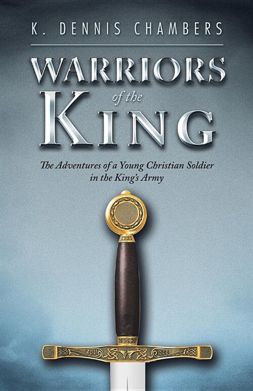 Warriors of the King: The Adventures of a Young Christian Soldier in the Kings Army (Paperback)