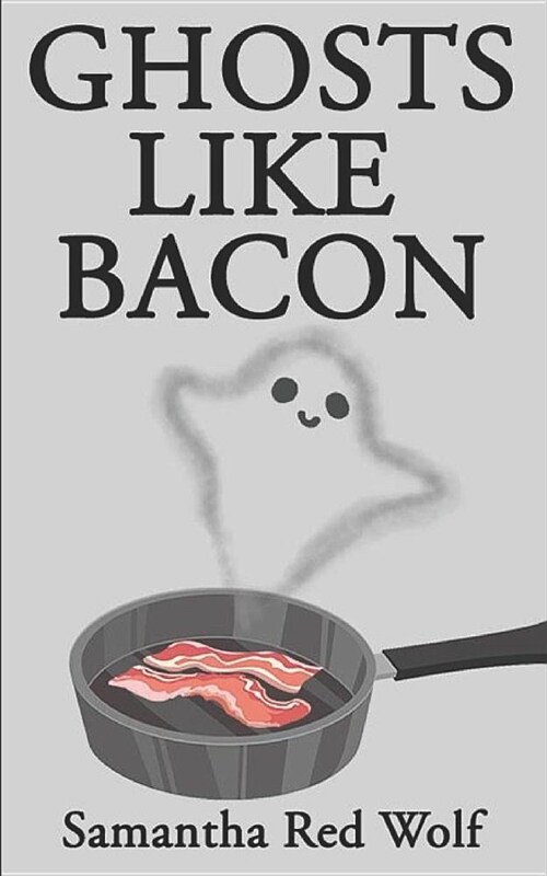 Ghosts Like Bacon (Paperback)