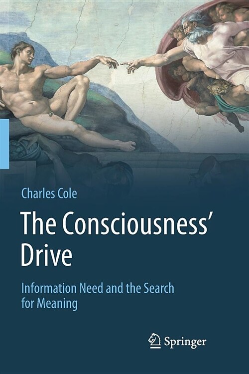 The Consciousness Drive: Information Need and the Search for Meaning (Paperback)