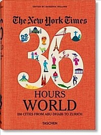 The New York Times 36 Hours. World. 150 Cities from Abu Dhabi to Zurich (Hardcover)