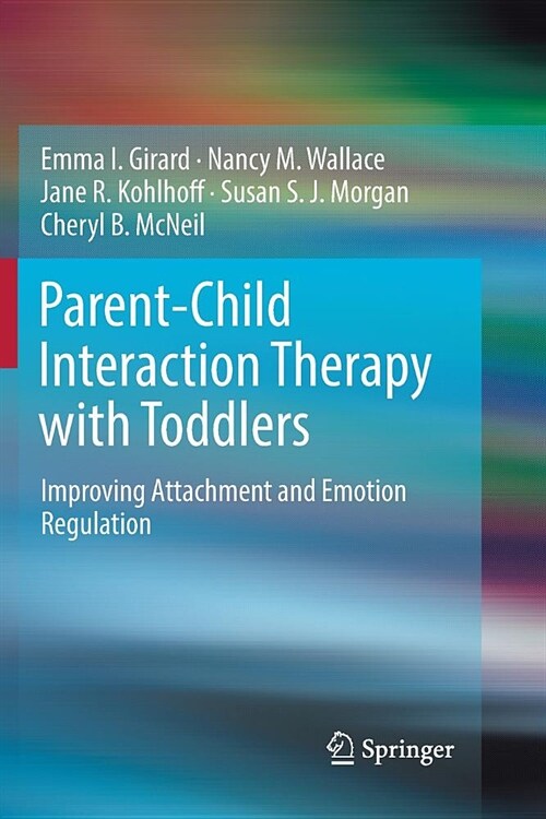 Parent-Child Interaction Therapy with Toddlers: Improving Attachment and Emotion Regulation (Paperback)