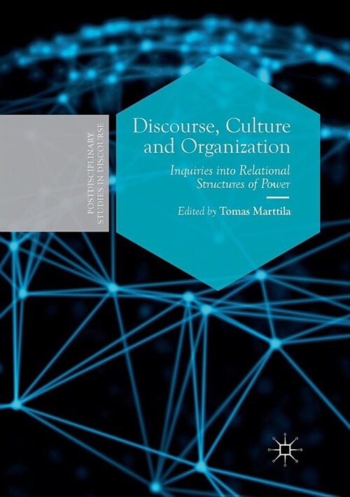 Discourse, Culture and Organization: Inquiries Into Relational Structures of Power (Paperback)