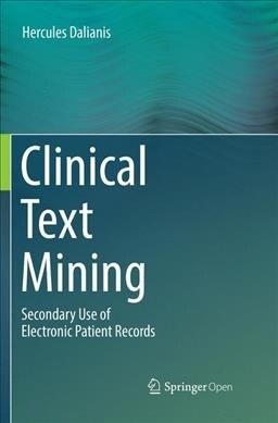 Clinical Text Mining: Secondary Use of Electronic Patient Records (Paperback)
