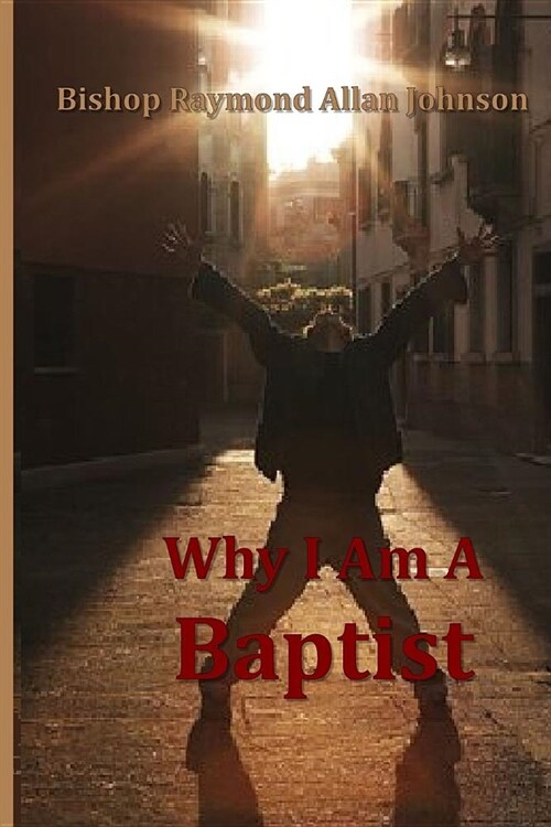 Why I Am a Baptist (Paperback)