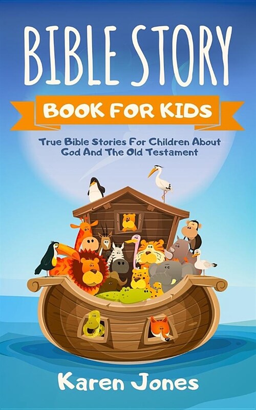 Bible Story Book for Kids: True Bible Stories for Children about the Old Testament Every Christian Child Should Know (Paperback)