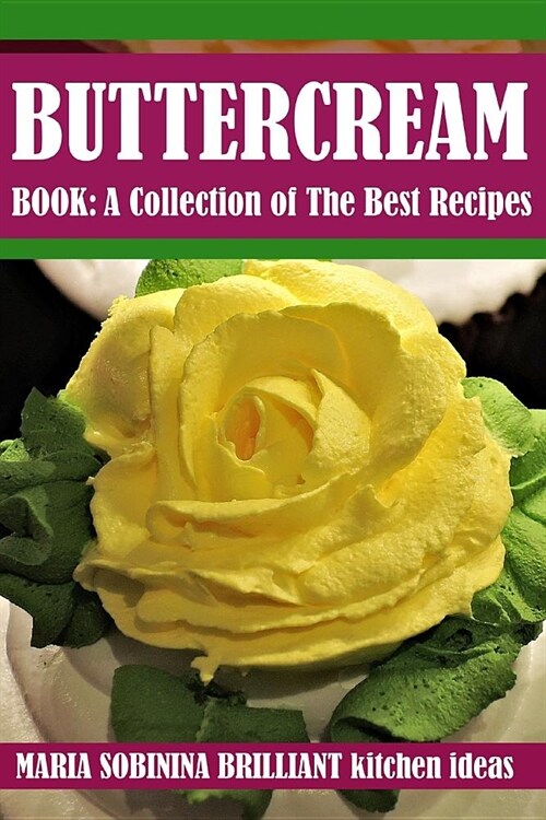 Buttercream Book - A Collection of Best Recipes (Paperback)