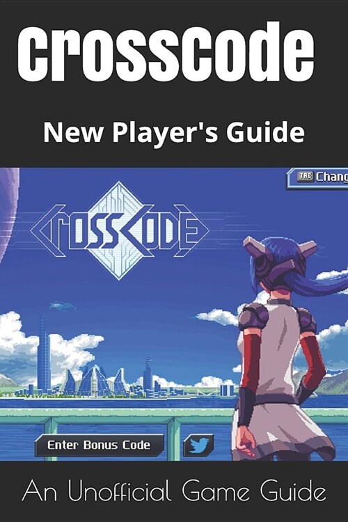 Crosscode: New Players Guide: An Unofficial Game Guide (Paperback)