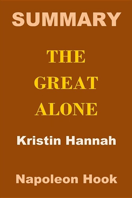 Summary: The Great Alone - Kristin Hannah (Paperback)