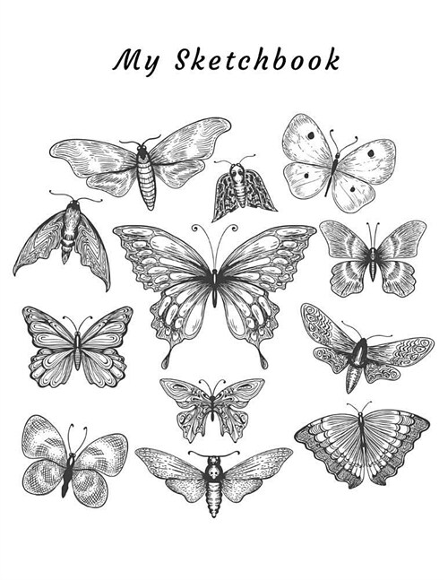 My Sketchbook: Large Sketchbook, Hand Drawn Butterflies on Cover, 120 Pages, 8.5 by 11 (Paperback)