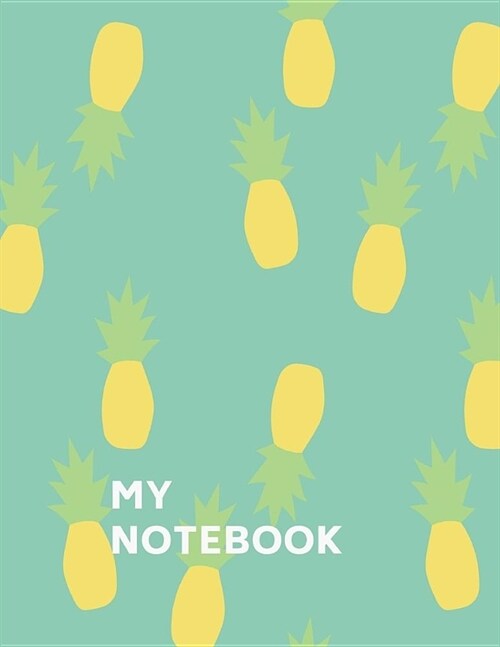 My Notebook. for Pineapples Fruits Lover. Blank Lined Planner Journal Diary. (Paperback)