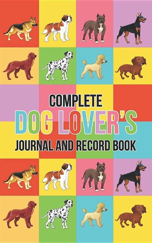 Complete Dog Lovers Journal & Record Book (Paperback)