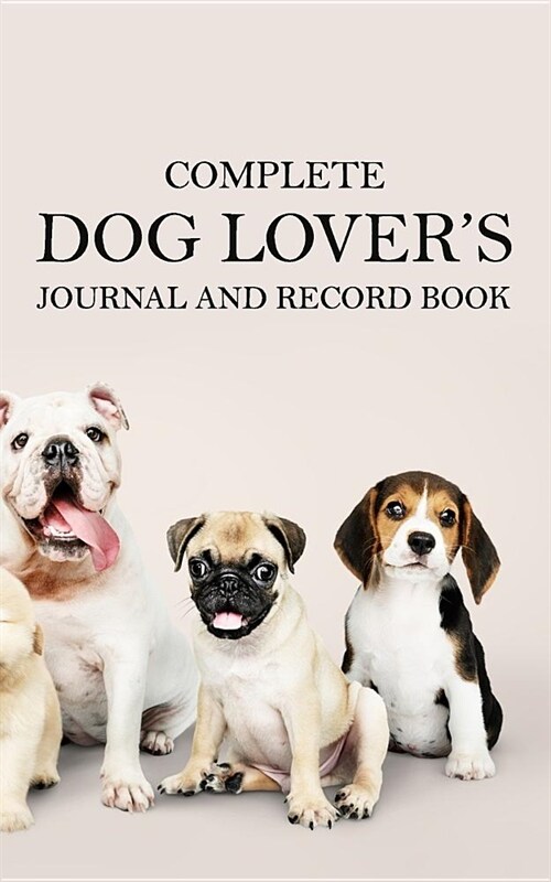 Complete Dog Lovers Journal & Record Book (Paperback)