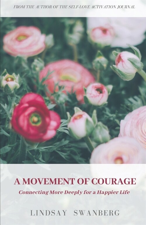 A Movement of Courage: Connecting More Deeply for a Happier Life (Paperback)