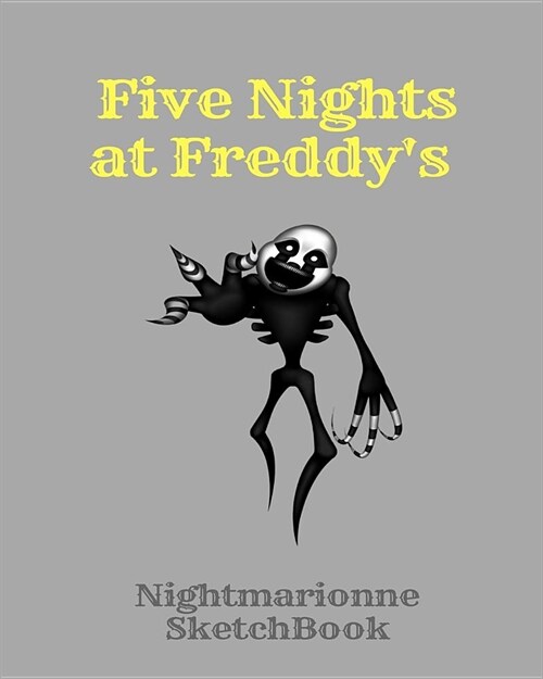 Nightmarionne Sketchbook Five Nights at Freddys: Fnaf Fan Sketch Book for Kids and Adults Quality Paper- 100 Pages (Paperback)