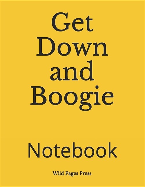 Get Down and Boogie: Notebook (Paperback)