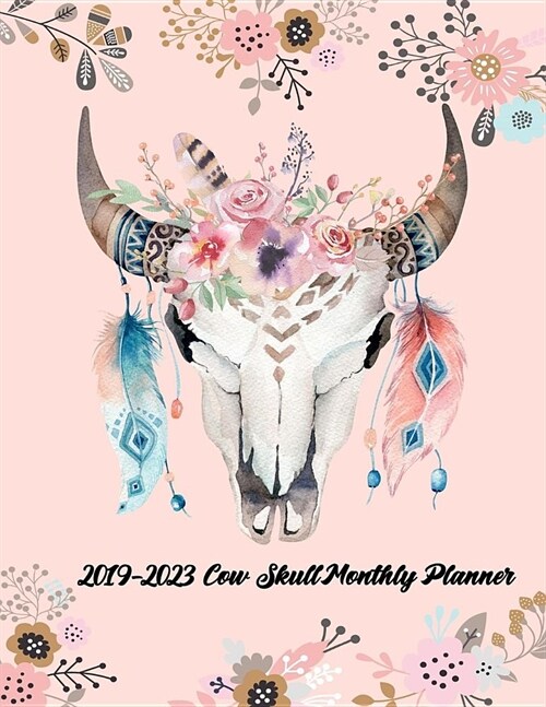 2019-2023 Cow Skull Monthly Planner: 60 Months Pretty Simple Calendar Planner - Get Organized. Get Focused. Take Action Today and Achieve Your Goals (Paperback)
