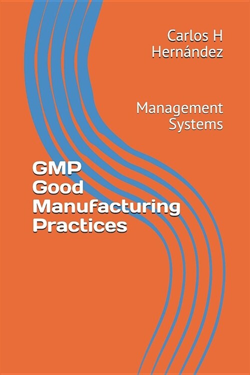 GMP Good Manufacturing Practices: Management Systems (Paperback)