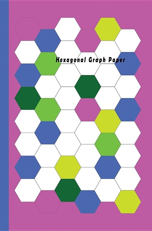 Hexagonal Graph Paper: Hexagon Paper (Large) 0.5 Inches (1/2) 100 Pages (5.28x8) White Paper, Hexes Radius Honey Comb Paper, Organic Chemistr (Paperback)