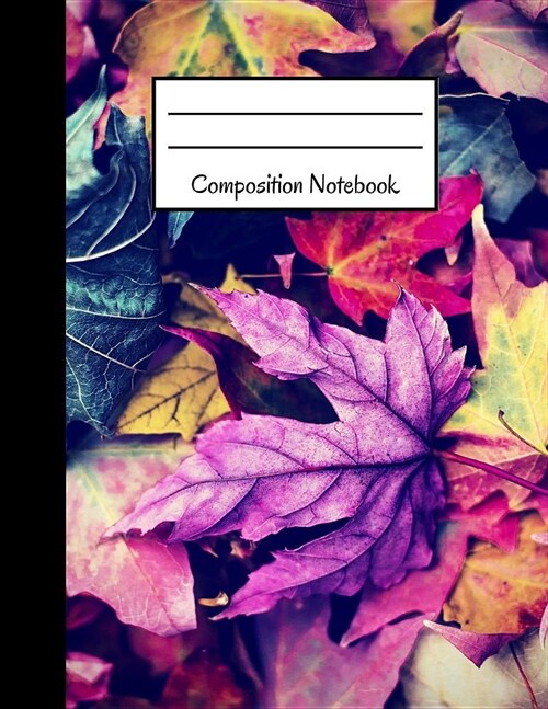 Composition Notebook: Large Autumn Leaf Notebook College Ruled 120 Pages (8.5 X 11) (Paperback)
