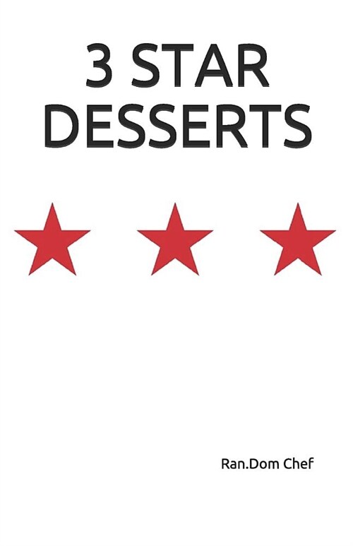 3 Star Desserts: Ingredients & Execution (Paperback)