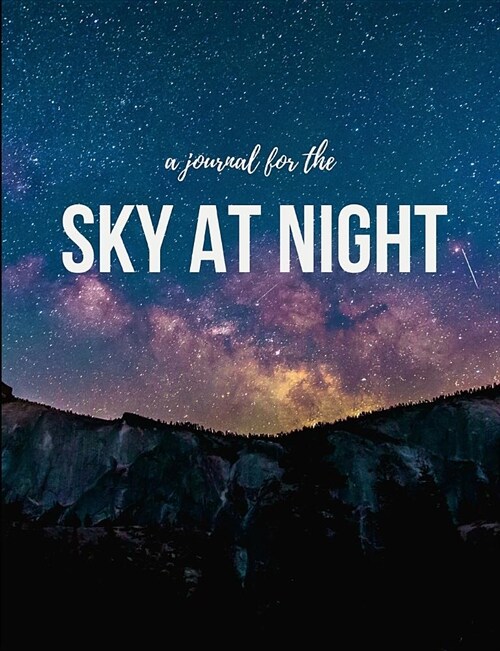 A Journal for the Sky at Night: Stargazers Journal (Paperback)