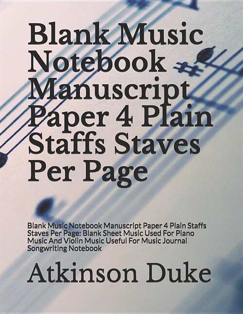 Blank Music Notebook Manuscript Paper 4 Plain Staffs Staves Per Page: Blank Music Notebook Manuscript Paper 4 Plain Staffs Staves Per Page: Blank Shee (Paperback)