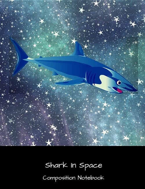 Shark in Space Composition Notebook (Paperback)