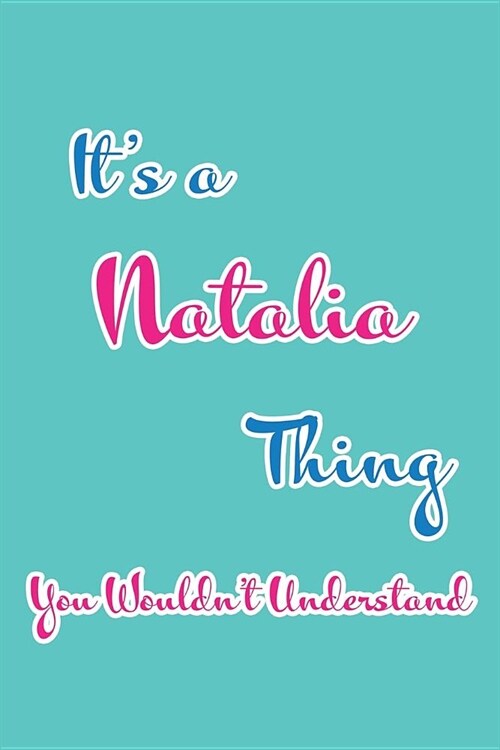 Its a Natalia Thing You Wouldnt Understand: Blank Lined 6x9 Name Monogram Emblem Journal/Notebooks as Birthday, Anniversary, Christmas, Thanksgiving (Paperback)
