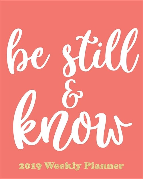 Be Still & Know: The Planner Sticker Planner 2019 Dated Weekly Vertical Layout Productivity Planner Agenda and Calendar with Notes, Goa (Paperback)