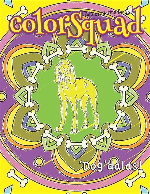Colorsquad Adult Coloring Books: dogdalas!: 25 Stress-Relieving and Complex Designs of Dog-Inspired Mandalas Including Dog Lover Quotes (Paperback)