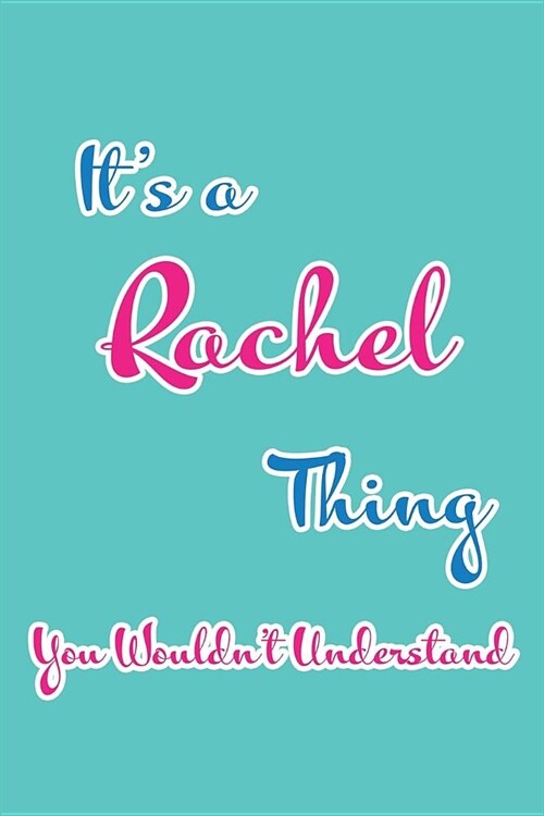 Its a Rachel Thing You Wouldnt Understand: Blank Lined 6x9 Name Monogram Emblem Journal/Notebooks as Birthday, Anniversary, Christmas, Thanksgiving, (Paperback)