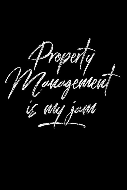 Property Management Is My Jam: Funny Landlord & Manager Notebook - Lined 120 Pages 6x9 Journal (Paperback)