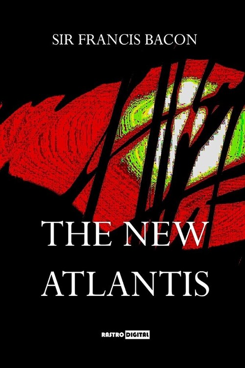 New Atlantis: (annotated)(Biography)(Ilustrated) (Paperback)
