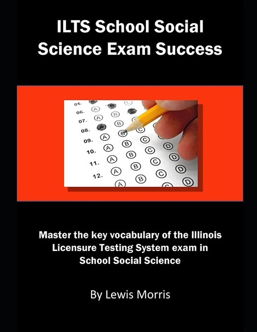 Ilts Social Science Exam Success: Master the Key Vocabulary of the Illinois Licensure Testing System Exam in Social Science (Paperback)