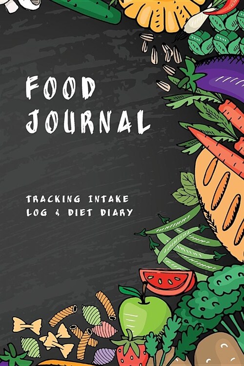 Food Journal: Tracking Intake Log & Diet Diary (Paperback)