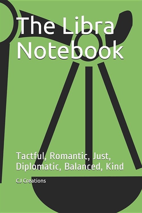 The Libra Notebook: Tactful, Romantic, Just, Diplomatic, Balanced, Kind (Paperback)