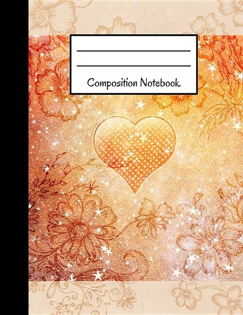 Composition Notebook: Pretty Heart & Flower Orange Design 120 Page College Ruled Notebook (Paperback)