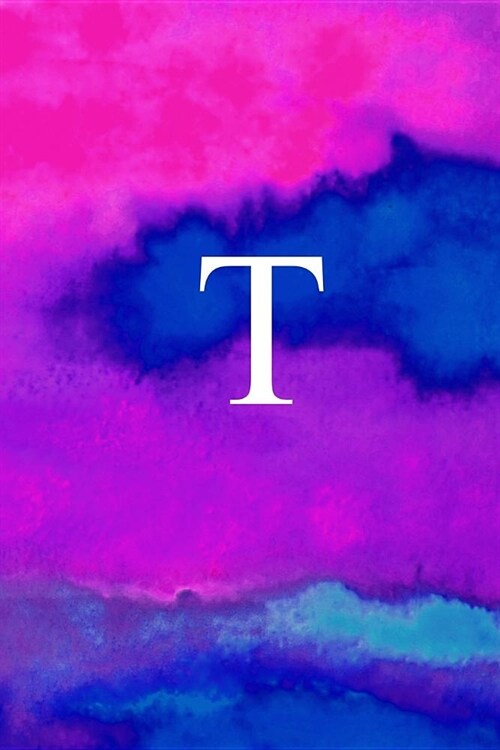 T: Letter T Monogram, Pink Purple & Blue Watercolor Writing Notebook with Personal Name T Initial Journal Cover, 6x9 Inch (Paperback)