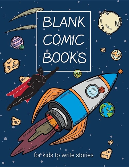 Blank Comic Books for Kids to Write Stories: Awesome Comics & Write Amazing Stories Basics for Children Stickers Download Inside the Book Can You Prin (Paperback)