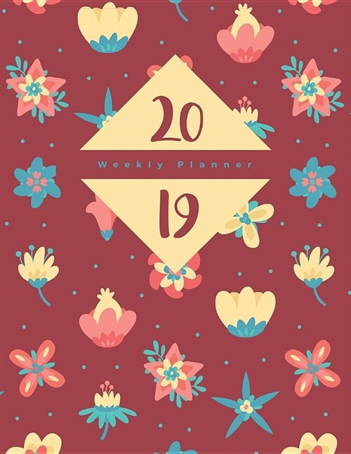 2019 Weekly Planner: 12 Months Plan Notebook January - December Daily & Weekly Organizer, Scheduling and Calendar with Events Planning Chec (Paperback)