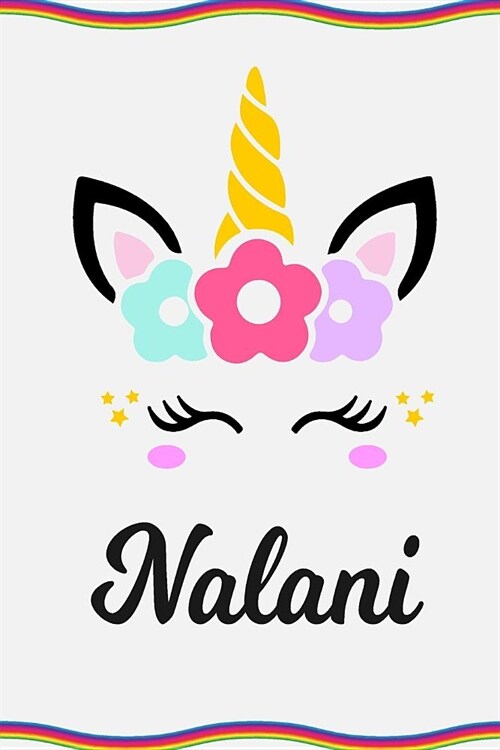 Nalani: Personal Notebook Personal Diary Unicorn Notebook Writing Journal Personalized Notebook Custom Notebook Unicorn Gift U (Paperback)