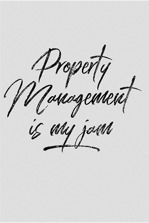 Property Management Is My Jam: Funny Landlord & Manager Notebook - Lined 120 Pages 6x9 Journal (Paperback)