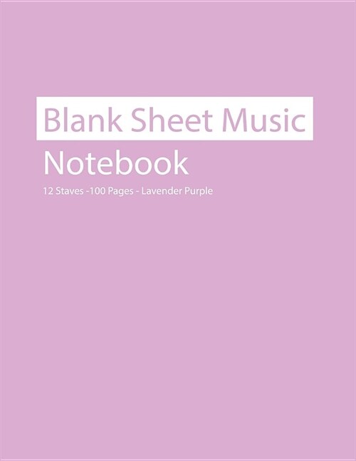 Blank Sheet Music Notebook 12 Staves 100 Pages Lavender Purple (Paperback)