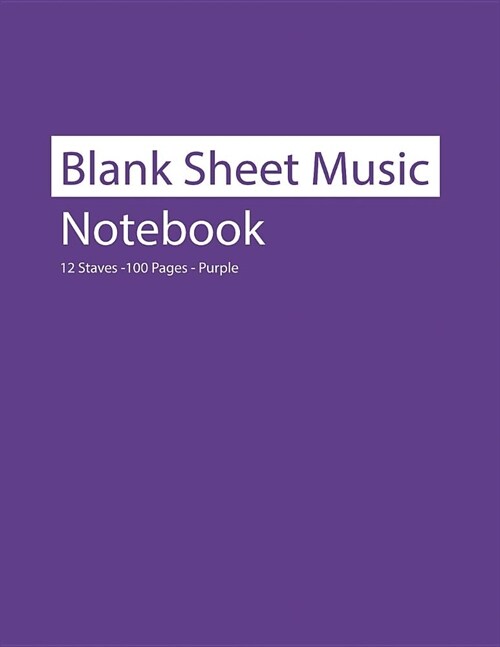 Blank Sheet Music Notebook 12 Staves 100 Pages Purple (Paperback)