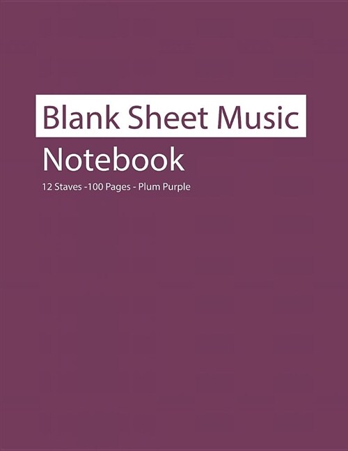 Blank Sheet Music Notebook 12 Staves 100 Pages Plum Purple (Paperback)