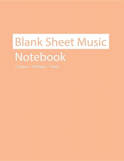 Blank Sheet Music Notebook 12 Staves 100 Pages Peach (Paperback)