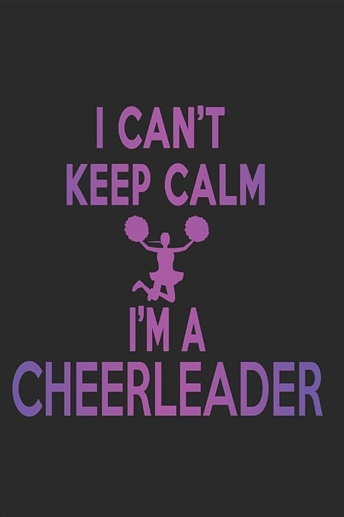 I Cant Keep Calm Im a Cheerleader (Paperback)