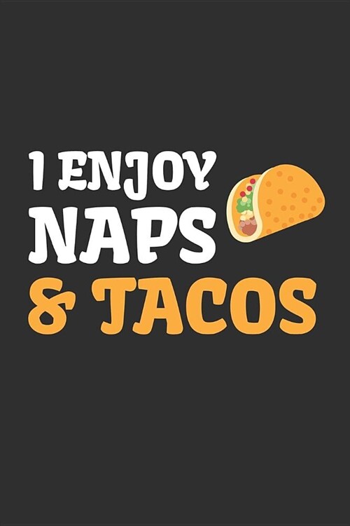 I Enjoy Naps & Tacos: Funny Taco Notebook Novelty Diary / Journal Gift (Paperback)