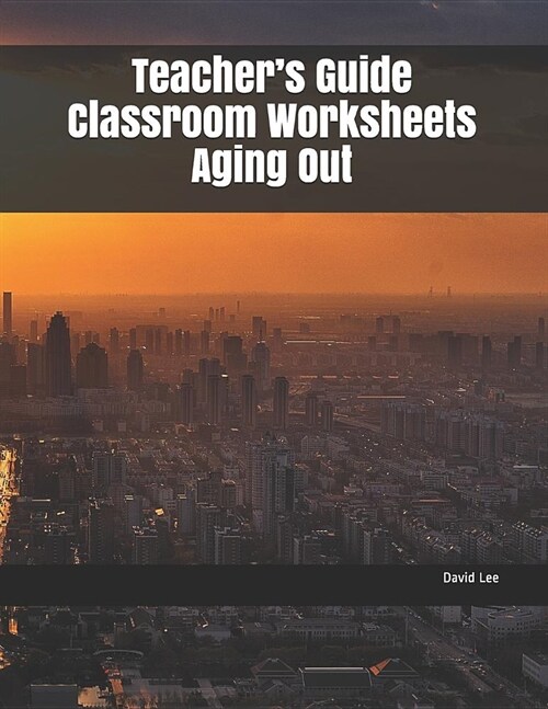 Teachers Guide Classroom Worksheets Aging Out (Paperback)