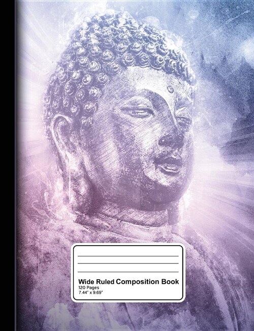 Composition Book: Buddha Wide Ruled Notebook to Write in for School, Journaling or Diary (Paperback)